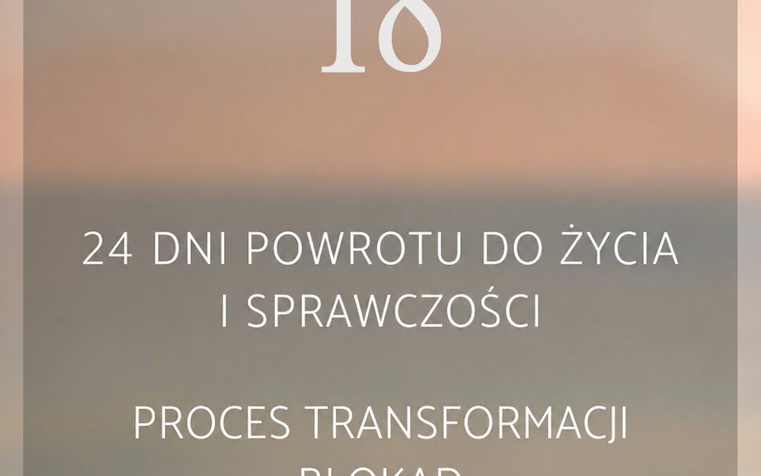 18 dzień – O&nbsp;PIENIĄDZACH, KTÓRE SĄ ODZWIERCIEDLENIEM NASZYCH ŻYCIOWYCH DECYZJI, ZAPISÓW RODOWYCH… I&nbsp;STANU ŚWIADOMOŚCI, Z&nbsp;POZIOMU KTÓREGO DZIAŁAMY… część 1.