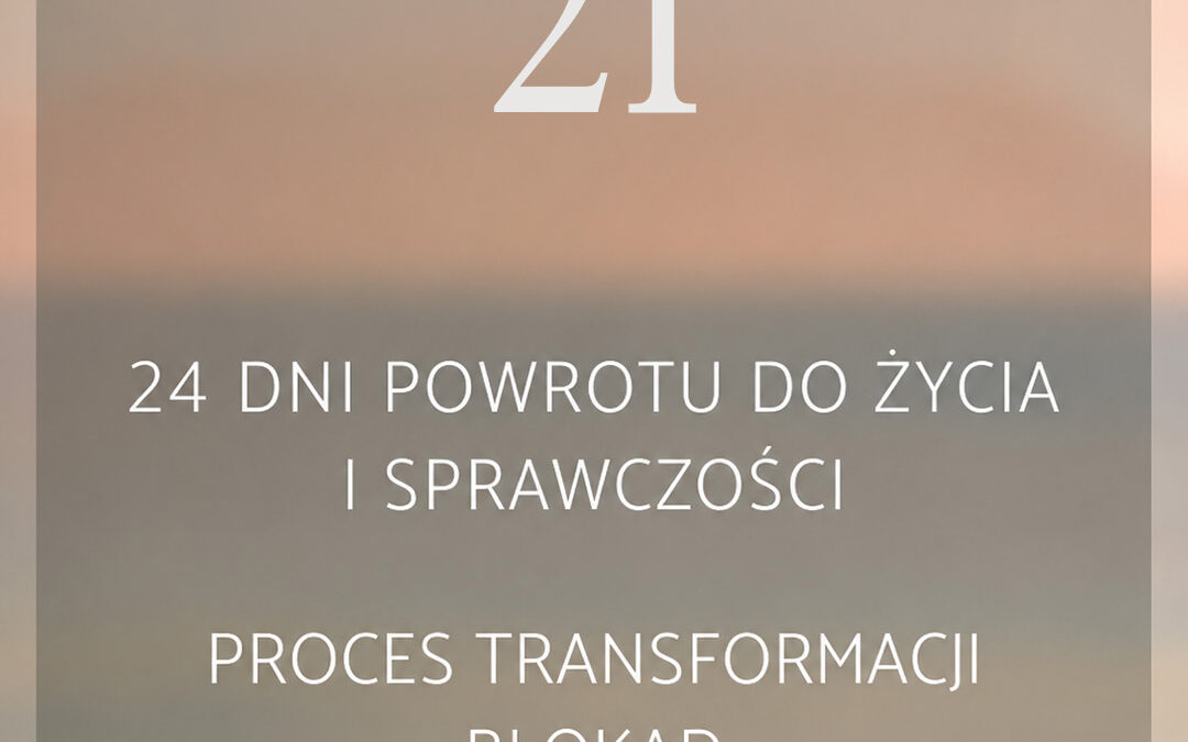 21 dzień – RUCH KU&nbsp;DOROSŁOŚCI… KU&nbsp;KARMIĄCYCH I&nbsp;ZASILAJĄCYCH W&nbsp;SPRAWCZOŚĆ ZASOBACH!